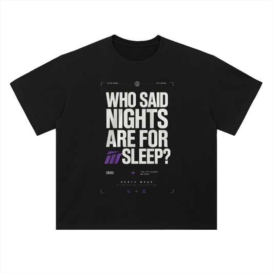 Heavyweight  300 GSM Oversized Club T-Shirt – “Who Said Night Is To Sleep For” Streetwear Party Graphic Tee